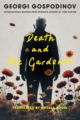 Death and the Gardener - Georgi Gospodinov