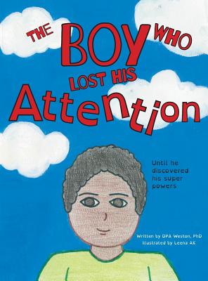 The Boy Who Lost His Attention: Until he discovered his super powers - Dpa Weston