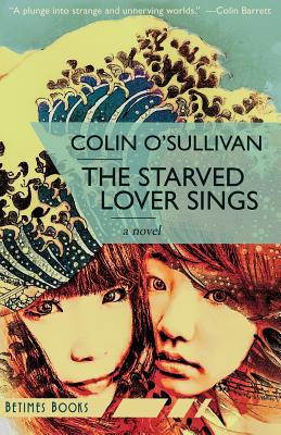 Coperta cărții 'The Starved Lover Sings - Colin O'sullivan'
