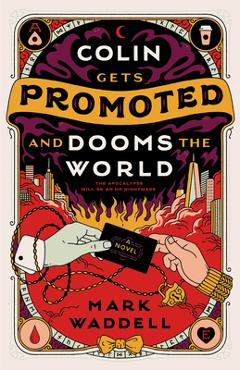 Coperta cărții 'Colin Gets Promoted and Dooms the World - Mark Waddell'