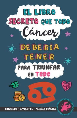 El libro secreto que todo Cáncer debería tener para triunfar en todo: Horóscopo Cáncer: consejos, dinero, amor, amuletos y más. Un Libro de Astrología - Eve Stars