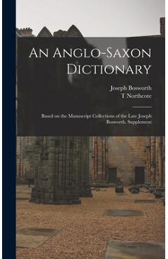 Coperta cărții 'An Anglo-Saxon Dictionary: Based on the Manuscript Collections of the Late Joseph Bosworth. Supplement - Joseph Bosworth'