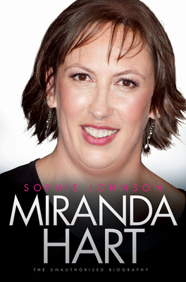 Miranda Hart - The Biography - Sophie Johnson