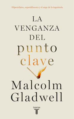 La Venganza del Punto Clave / Revenge of the Tipping Point - Malcolm Gladwell