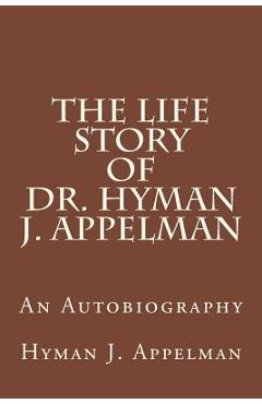 Poza produsului The Life Story of Dr. Hyman J. Appelman - Hyman J. Appelman