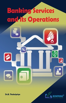 Banking Services and its Operations - Dr B. Thulasipriya