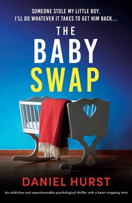 The Baby Swap: An addictive and unputdownable psychological thriller with a heart-stopping twist - Daniel Hurst