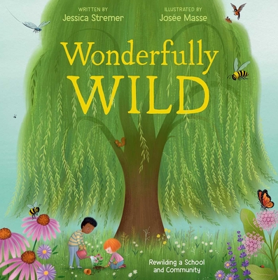 Wonderfully Wild: Rewilding a School and Community - Jessica Stremer