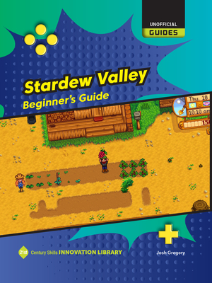 Stardew Valley: Beginner's Guide - Josh Gregory