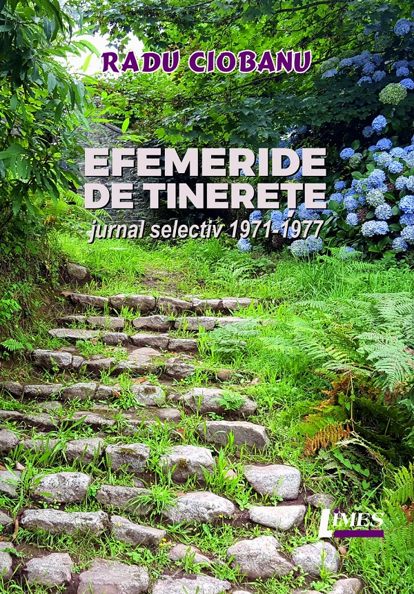 Efemeride de tinerete. Jurnal selectiv 1971-1977 - Radu Ciobanu