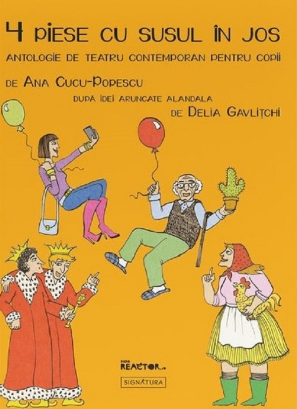 4 piese cu susul in jos. Antologie de teatru contemporan pentru copii - Ana Cucu-Popescu, Delia Gavlitchi