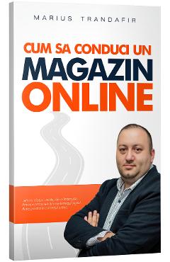 Poza produsului Cum sa conduci un magazin online - Marius Trandafir