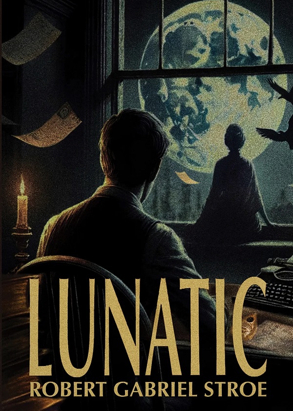 Lunatic - Robert Gabriel Stroe