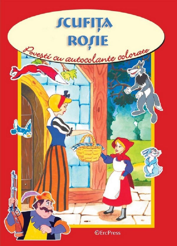Povesti cu autocolante colorate. Scufita rosie - Fratii Grimm