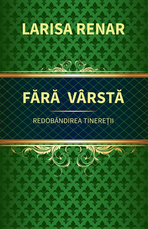 Fara varsta. Redobandirea tineretii - Larisa Renar