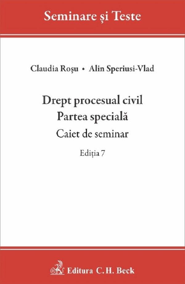 Drept procesual civil. Partea speciala. Caiet de seminar Ed.7 - Alin Speriusi-Vlad, Claudia Rosu