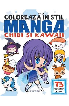 Coperta cărții 'Colorează în stil Manga, Chibi și Kawaii: 73 de ilustrații cu modele în culori'