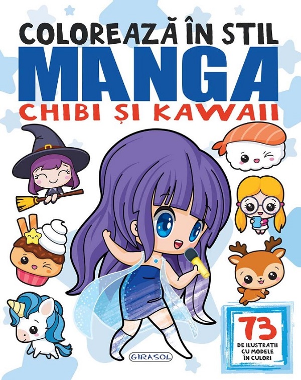 Coloreaza in stil Manga, Chibi si Kawaii: 73 de ilustratii cu modele in culori
