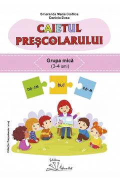 Coperta cărții Caietul prescolarului. Grupa mica - Smaranda Maria Cioflica, Daniela Dosa
