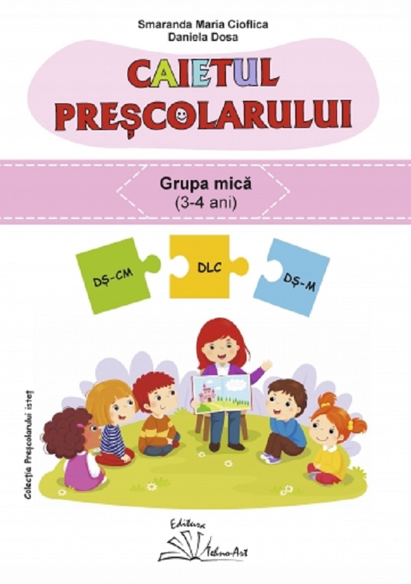 Caietul prescolarului. Grupa mica - Smaranda Maria Cioflica, Daniela Dosa