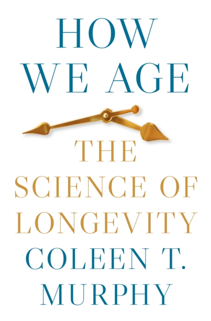 How We Age - Coleen T. Murphy