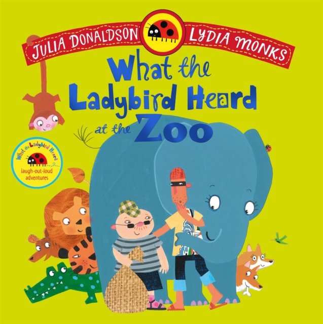 What the Ladybird Heard at the Zoo - Julia Donaldson