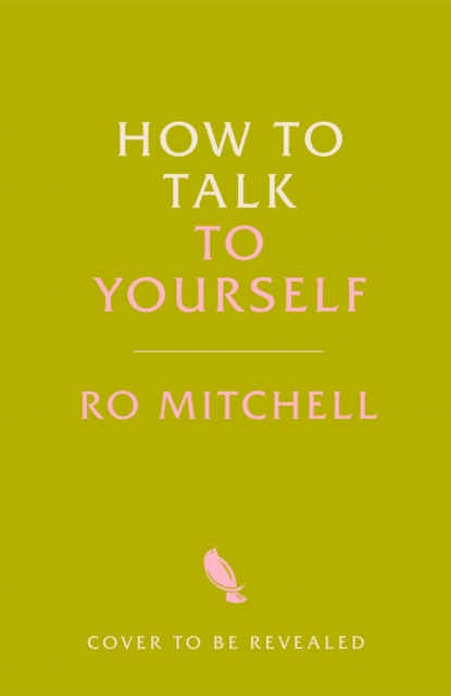 How to Talk to Yourself - Ro Mitchell