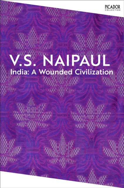 India: A Wounded Civilization - V.s. Naipaul