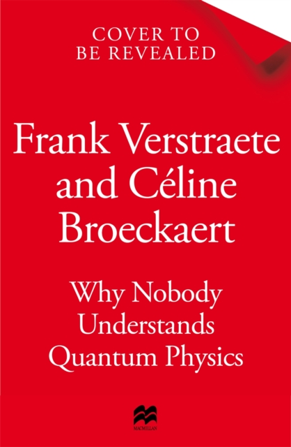 Why Nobody Understands Quantum Physics - Frank|broeckaert Verstraete