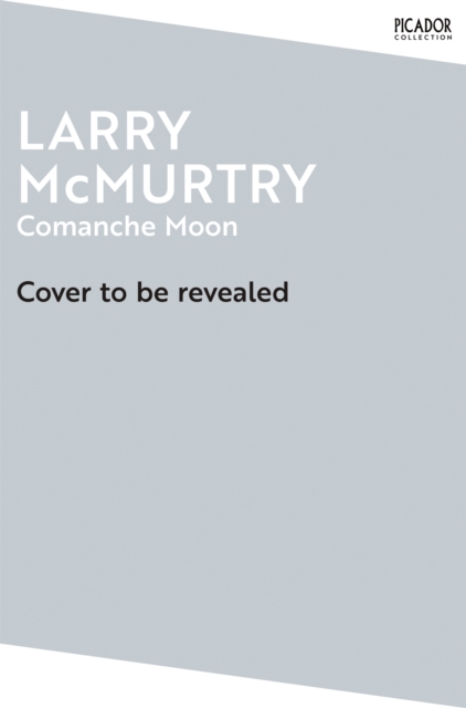 Comanche Moon - Larry Mcmurtry