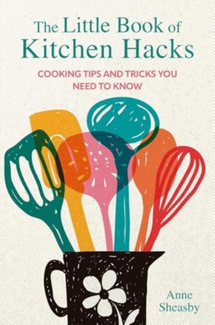 Little Book of Kitchen Hacks - Anne Sheasby