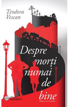 Poza produsului Despre morti numai de bine - Teodora Vescan