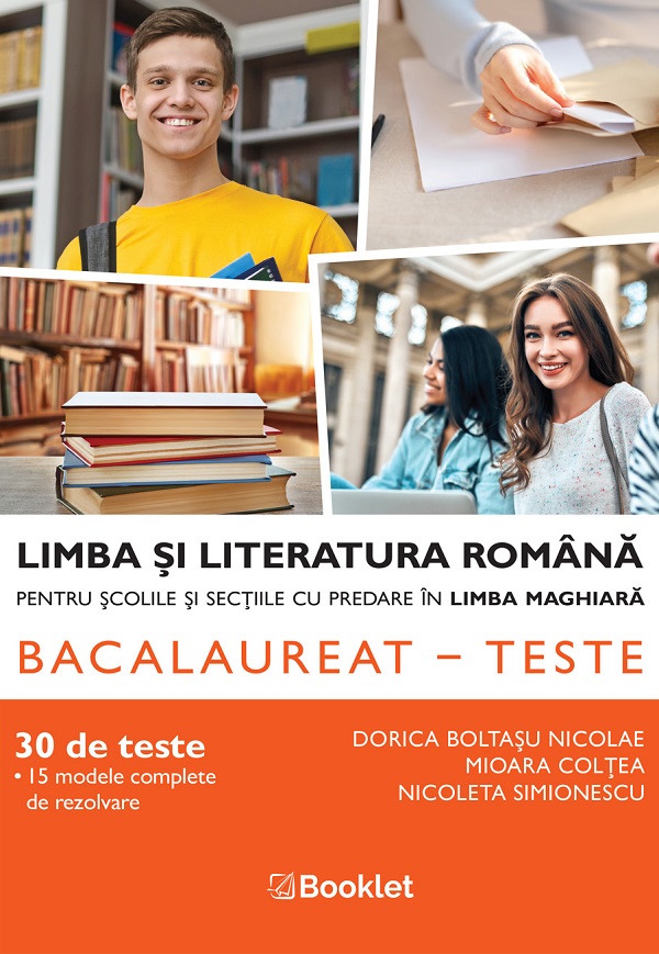 Bac 30 teste limba si literatura romana pentru scolile cu predare in maghiara - Dorica Boltasu Nicolae, Mioara Coltea, Nicoleta Simionescu