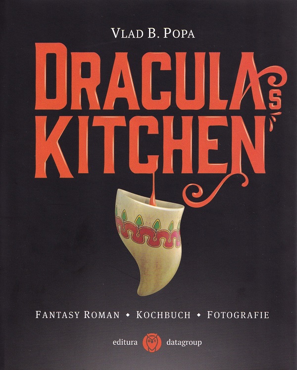 Dracula's Kitchen. Fantasy roman. Kochbuch. Fotografie - Vlad B. Popa