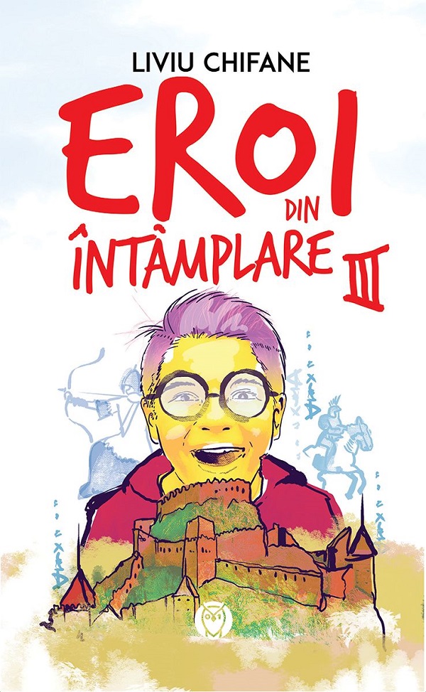Eroi din intamplare Vol.3: Manuscrisul misterios - Liviu Chifane