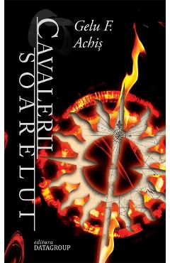 Coperta cărții 'Cavalerii Soarelui. Seria Dalidan Zarthas Vol.2 - Gelu F. Achiș'