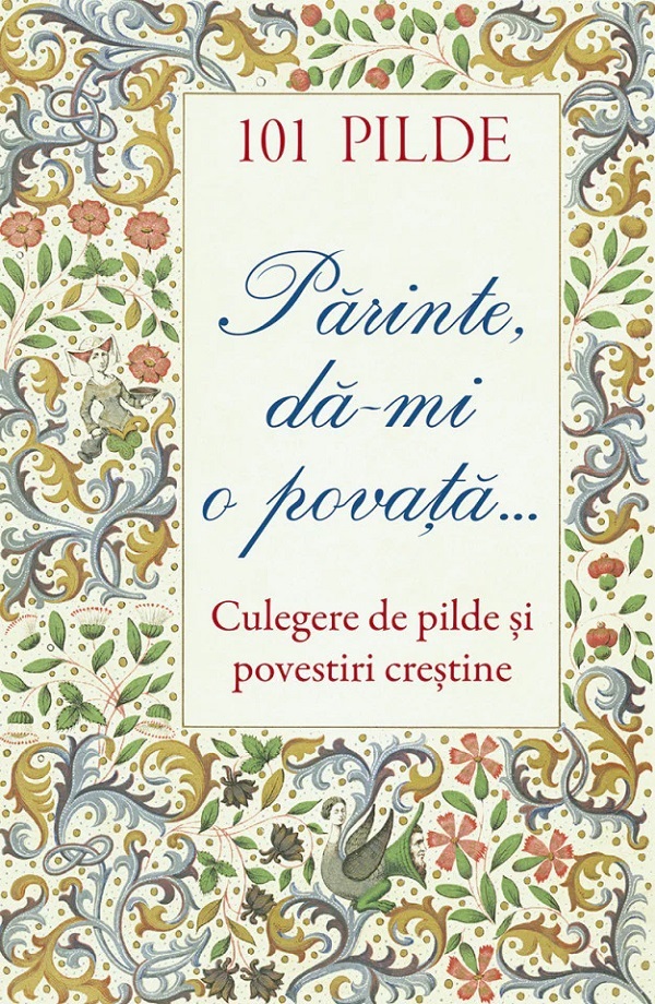 101 pilde. Parinte, da-mi o povata. Culegere de pilde si povestiri crestine