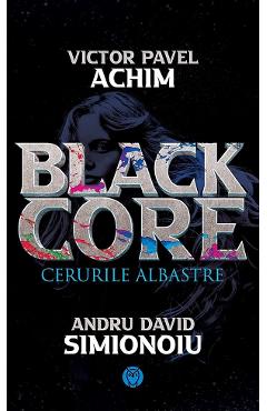 Coperta cărții 'Blackcore. Cerurile albastre - Victor Pavel Achim, Andru David Simionoiu'