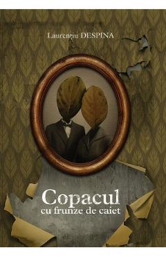 Coperta cărții 'Copacul cu frunze de caiet - Laurențiu Despina'