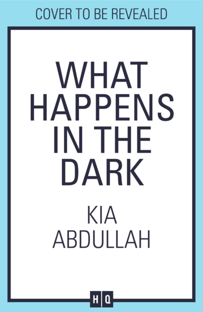 What Happens in the Dark - Kia Abdullah