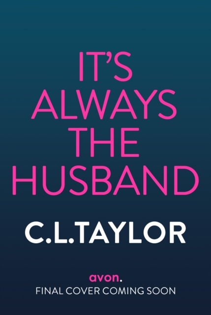 It’s Always the Husband - C.l. Taylor