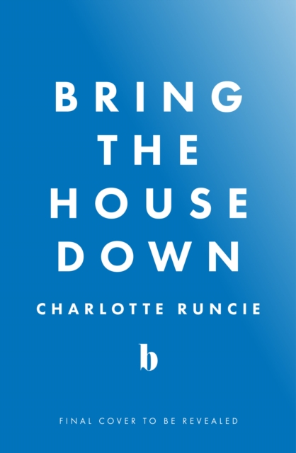 Bring the House Down - Charlotte Runcie