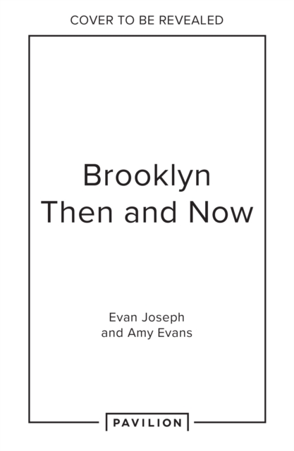 Brooklyn Then and Now - Evan|evans Joseph