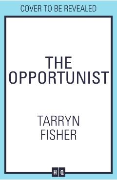 Coperta cărții 'Opportunist - Tarryn Fisher'