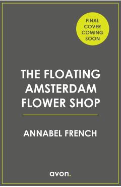 Coperta cărții 'Floating Amsterdam Flower Shop - Annabel French'