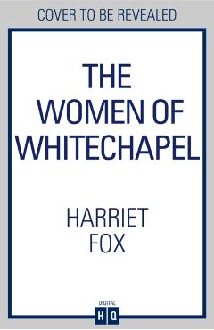Coperta cărții 'Women of Whitechapel - Harriet Fox'