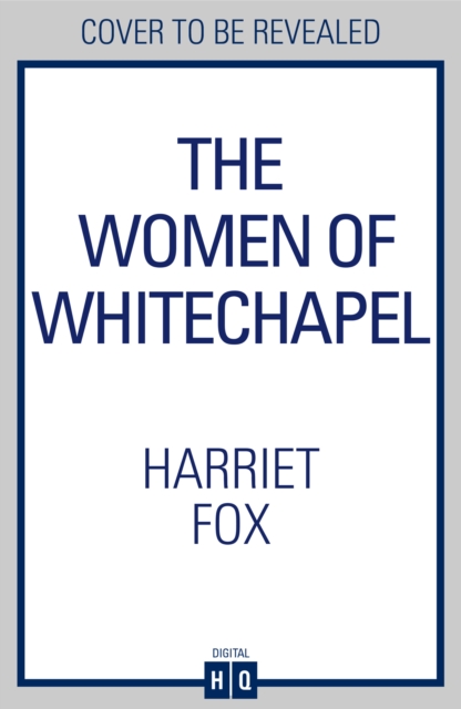 Women of Whitechapel - Harriet Fox