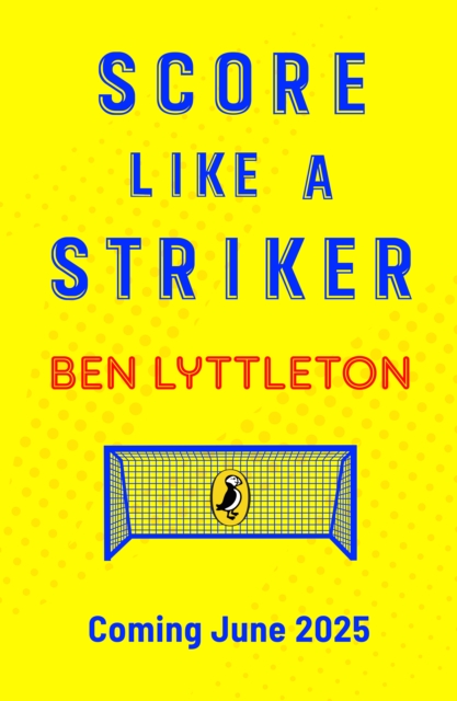 Score Like a Striker - Ben Lyttleton