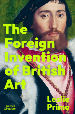 Foreign Invention of British Art - Leslie Primo