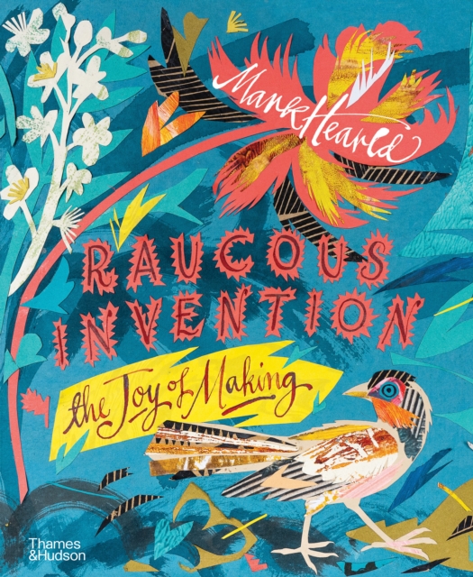 Coperta cărții 'Raucous Invention - Mark Hearld'